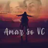 MC Dito - Amar Só Vc (feat. Melissa) - Single